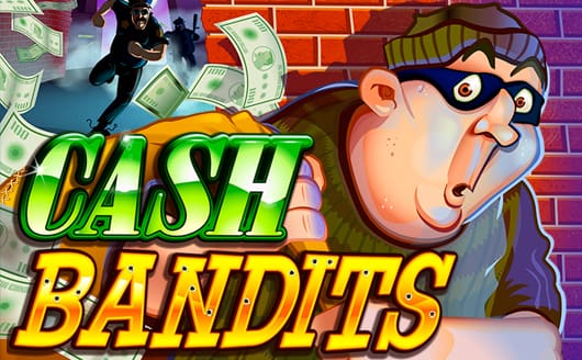 'Cash Bandits'